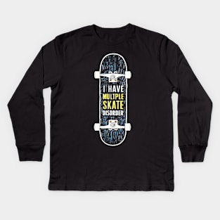 i have multiple skate disorder board Kids Long Sleeve T-Shirt